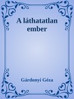 Gárdonyi Géza - A láthatatlan ember [eKönyv: epub, mobi]