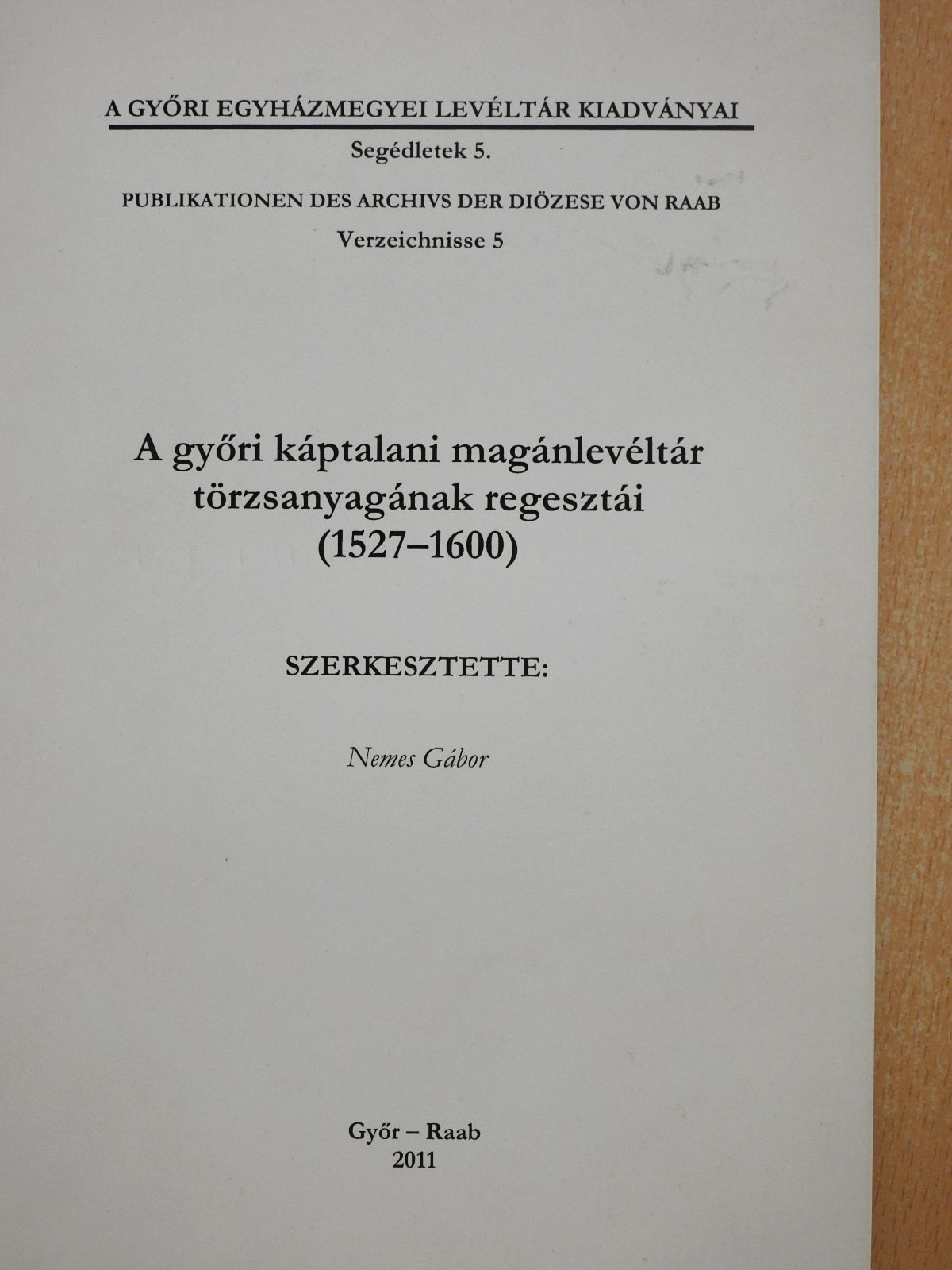 A győri káptalani magánlevéltár törzsanyagának regesztái (1527-1600) (dedikált példány) [antikvár]