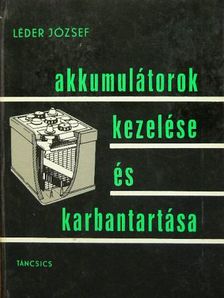 Léder József - Akkumulátorok kezelése és karbantartása [antikvár]