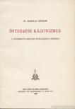 DR. MAKKAI SÁNDOR - Öntudatos kálvinizmus [antikvár]