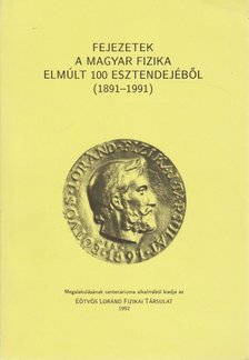 Kovács László - Fejezetek a magyar fizika elmúlt 100 esztendejéből  (1891-1991) [antikvár]