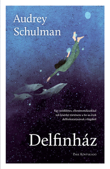 Audrey Schulman - Delfinház [eKönyv: epub, mobi]