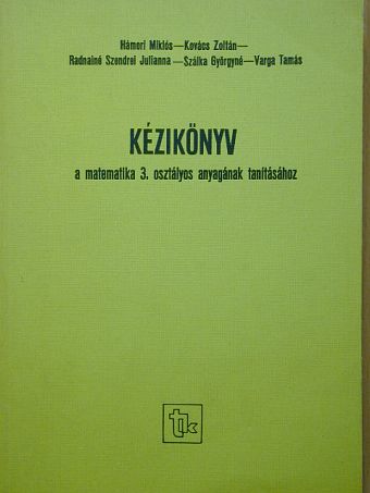 Hámori Miklós - Kézikönyv a matematika 3. osztályos anyagának tanításához [antikvár]