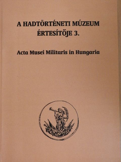Baczoni Tamás - A Hadtörténeti Múzeum értesítője 3. [antikvár]