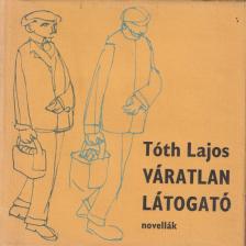 Tóth Lajos - Váratlan látogató (dedikált) [antikvár]