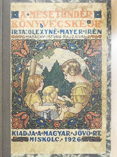 Olexyné Magyar Irén - A mesetündér könyvecskéje [antikvár]