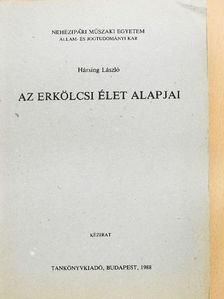 Hársing László - Az erkölcsi élet alapjai [antikvár]