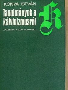Kónya István - Tanulmányok a kálvinizmusról [antikvár]