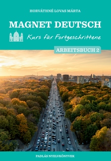 HORVÁTHNÉ LOVAS MÁRTA - Magnet Deutsch - Kurs für Fortgeschrittene - Arbeitsbuch II.
