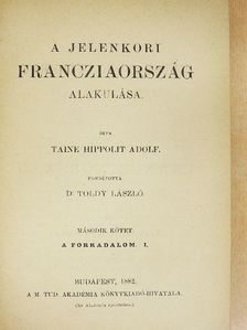 Taine Hippolit Adolf - A jelenkori Francziaország alakulása II. (töredék) [antikvár]