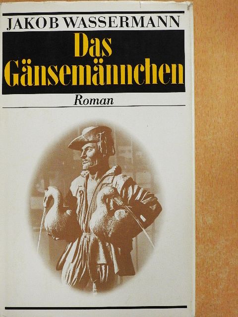 Jakob Wassermann - Das Gänsemännchen [antikvár]