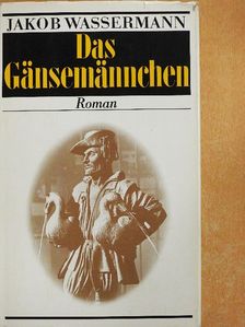 Jakob Wassermann - Das Gänsemännchen [antikvár]