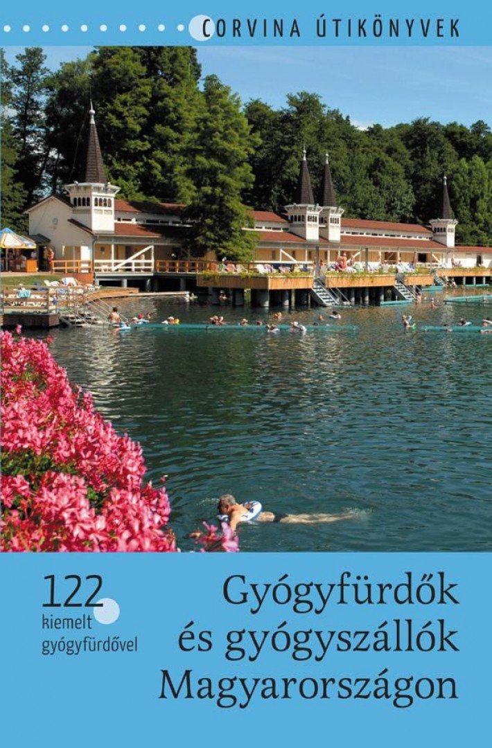 Bede Béla - Gyógyfürdők és gyógyszállók Magyarországon - 122 kiemelt gyógyfürdővel [antikvár]