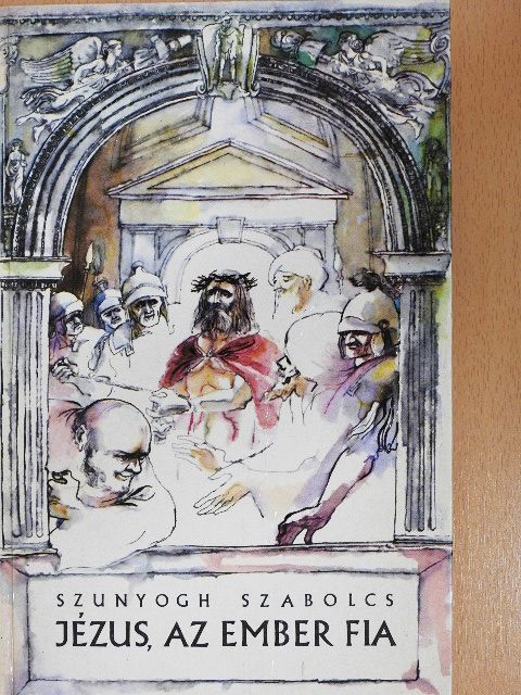 Szunyogh Szabolcs - Jézus, az ember fia [antikvár]