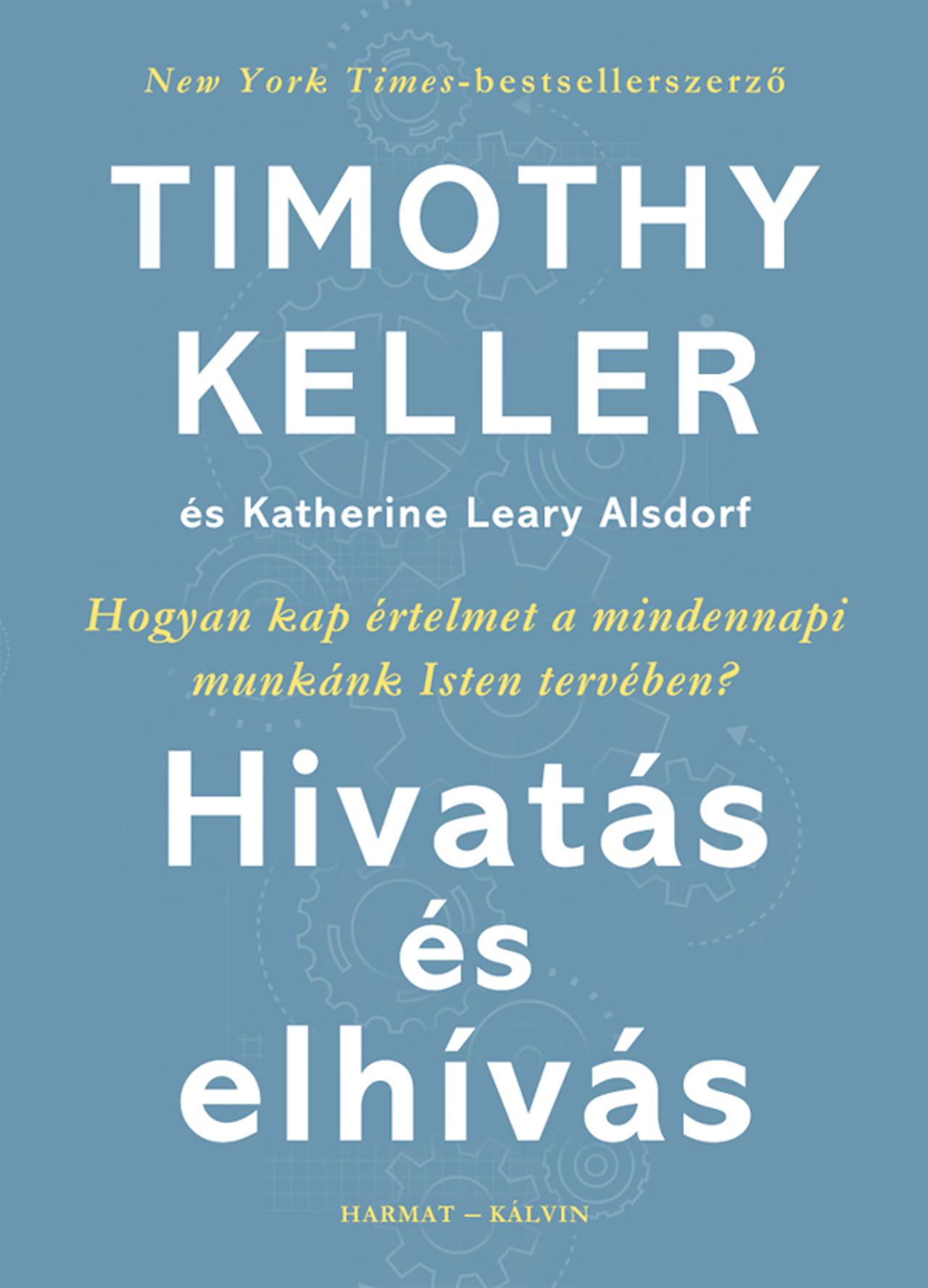 Timothy Keller-Katherine Leary Alsdorf - Hivatás és elhívás