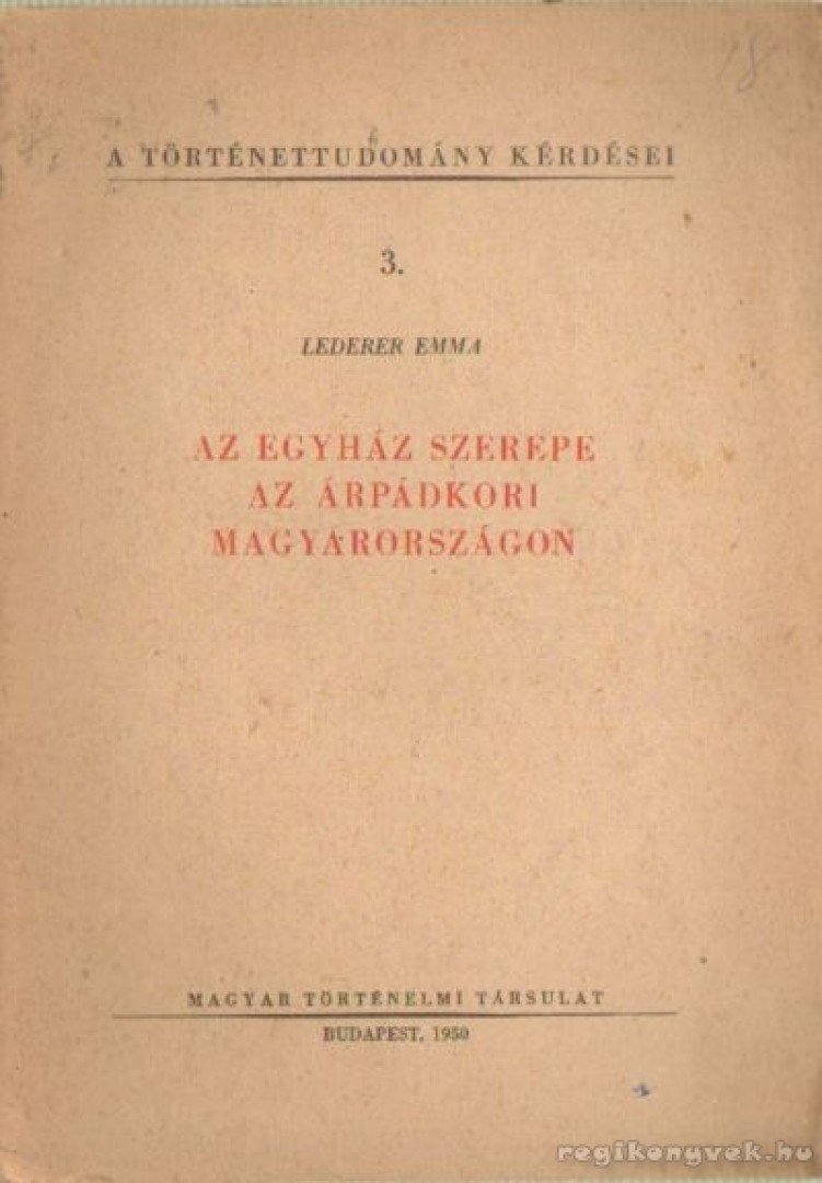 Léderer Emma - Az egyház szerepe az árpádkori Magyarországon [antikvár]