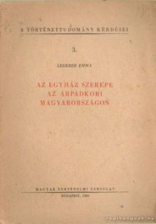 Léderer Emma - Az egyház szerepe az árpádkori Magyarországon [antikvár]