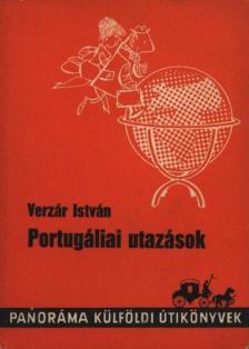 VERZÁR ISTVÁN - Portugáliai utazások [antikvár]