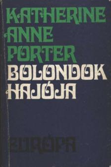 KATHERINE ANNE PORTER - Bolondok hajója [antikvár]