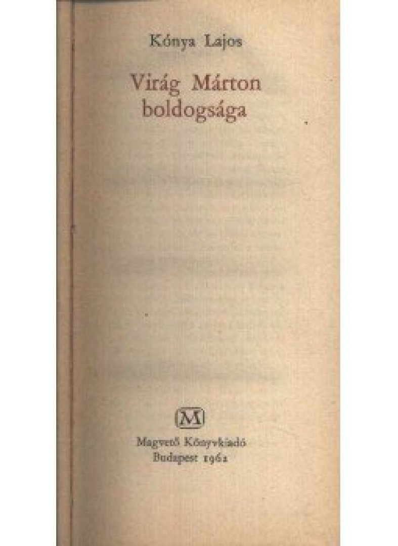 KÓNYA LAJOS - Virág Márton boldogsága (dedikált) [antikvár]