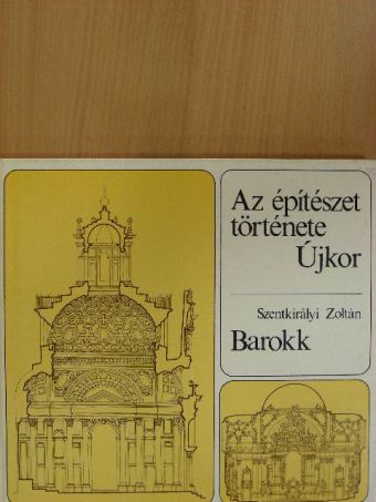 Szentkirályi Zoltán - Az építészet története - Újkor - Barokk [antikvár]
