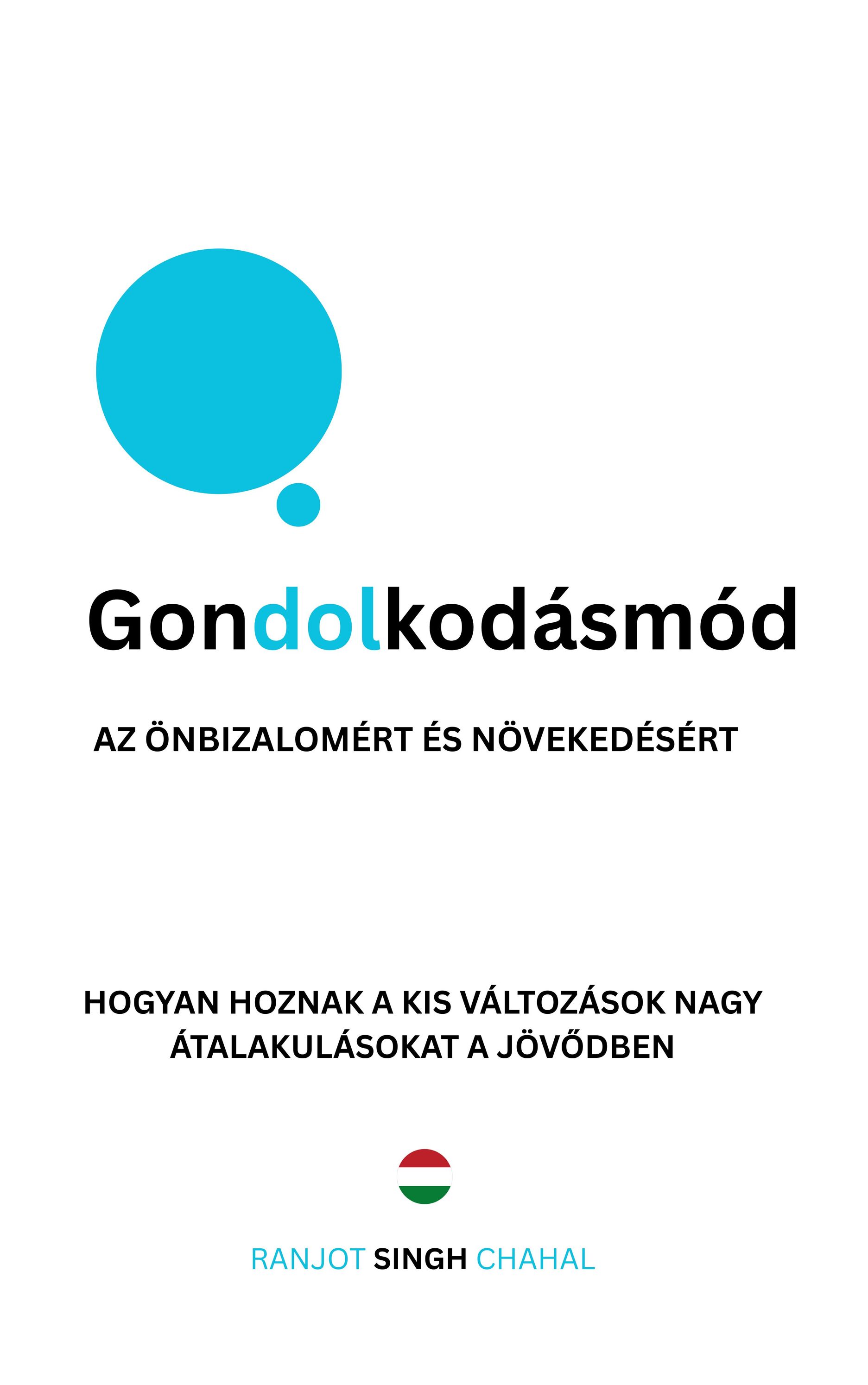 Singh Chahal Ranjot - Gondolkodásmód az Önbizalomért és Növekedésért [eKönyv: epub, mobi]