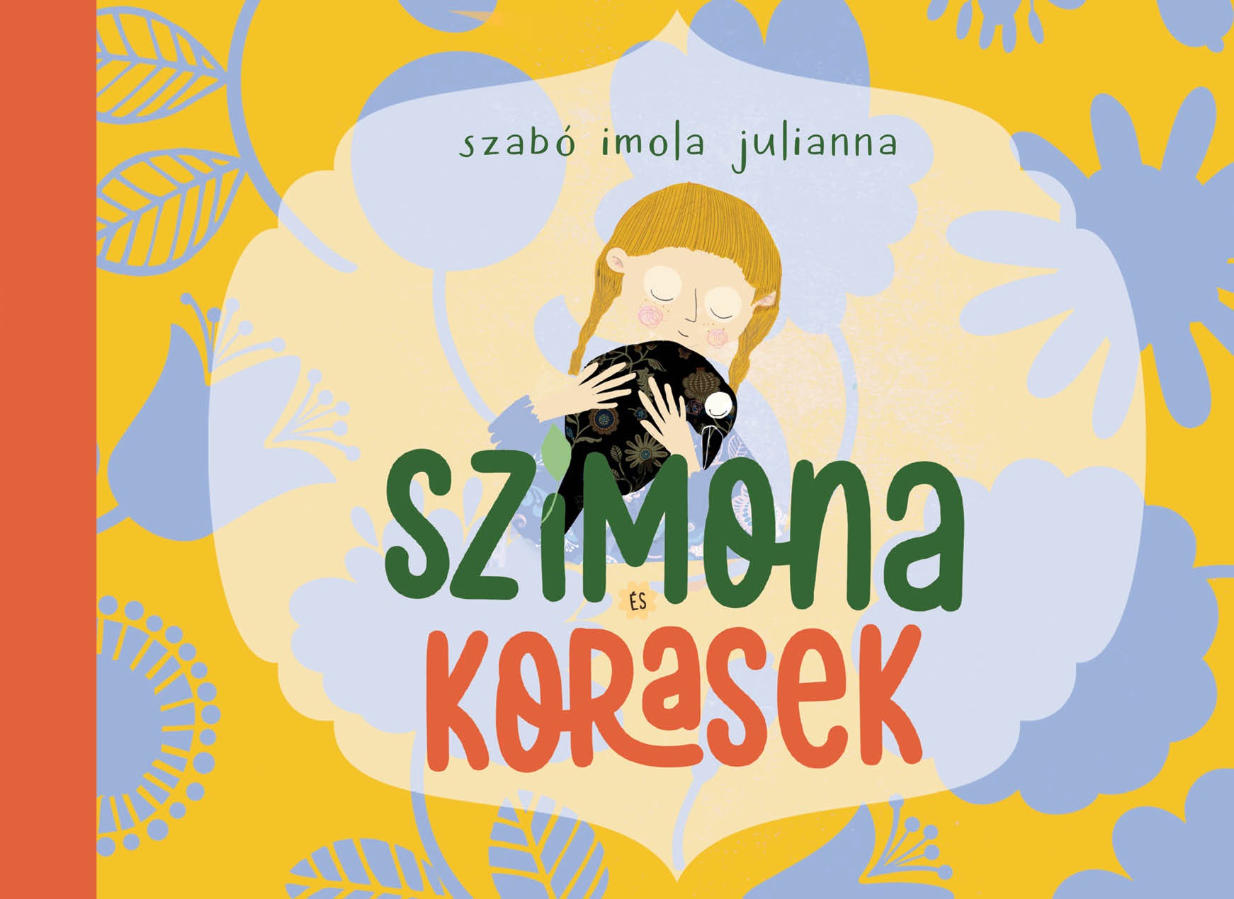 Szabó Imola Julianna - Szimona és Korasek (az erdei tündér és a holló varázslatos barátsága)