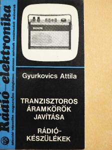 Gyurkovics Attila - Tranzisztoros áramkörök javítása [antikvár]