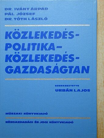 Dr. Ivány Árpád - Közlekedéspolitika - közlekedésgazdaságtan [antikvár]