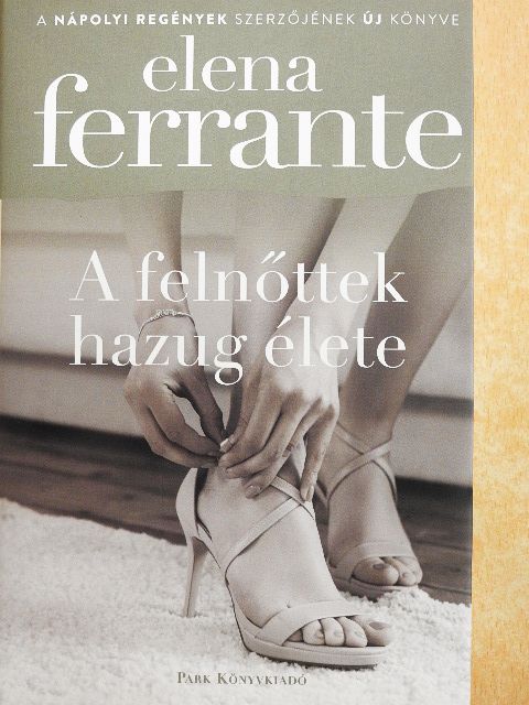 Elena Ferrante - A felnőttek hazug élete [antikvár]