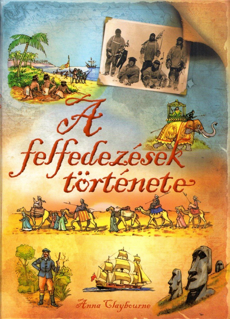 Anna Claybourne - A felfedezések története [antikvár]