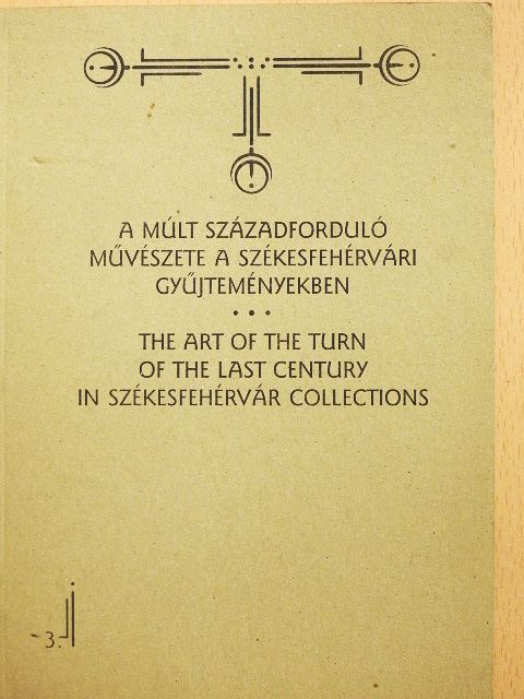 Szűcs Erzsébet - A múlt századforduló művészete a székesfehérvári gyűjteményekben [antikvár]