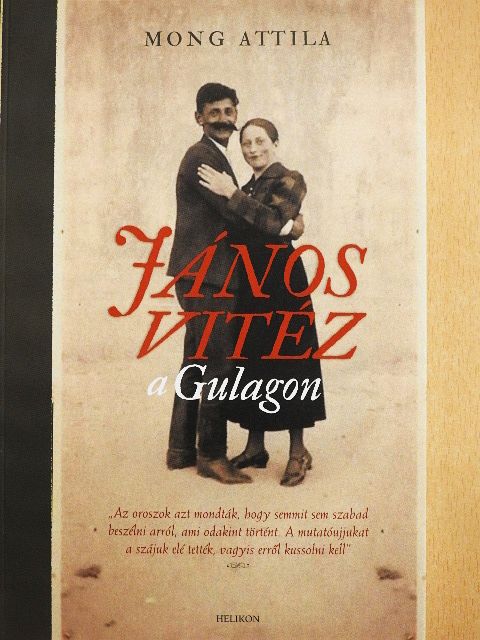 Mong Attila - János vitéz a Gulagon [antikvár]