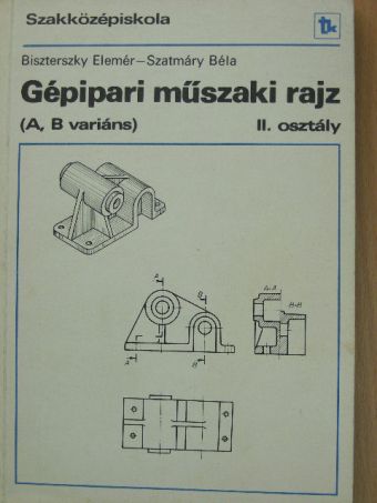 Dr. Biszterszky Elemér - Gépipari műszaki rajz II. [antikvár]