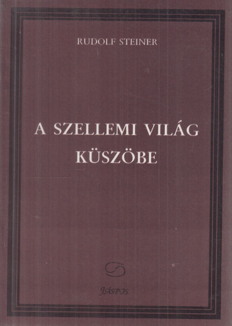 Rudolf Steiner - A szellemi világ küszöbe [antikvár]