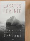 Lakatos Levente - Szeress jobban! [antikvár]