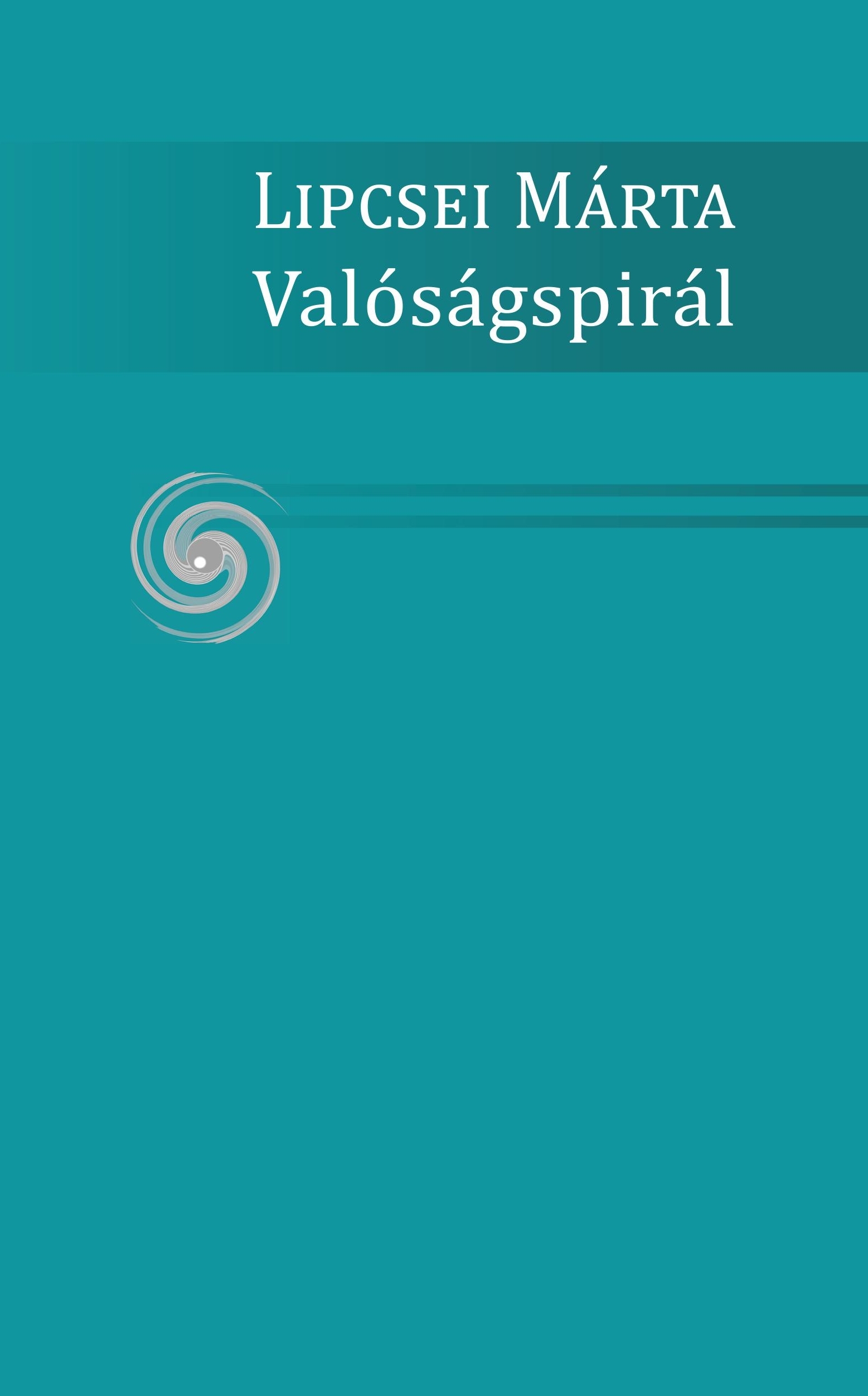 Lipcsei Márta - Valóságspirál