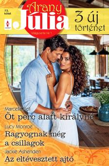 Lucy Monroe - Arany Júlia 73. - Öt perc alatt királyné; Ragyognak még a csillagok; Az eltévesztett ajtó [eKönyv: epub, mobi]