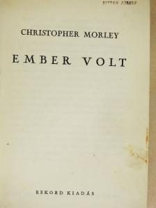 Christopher Morley - Ember volt [antikvár]