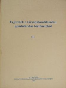 A. Comte - Fejezetek a társadalomfilozófiai gondolkodás történetéből III. [antikvár]