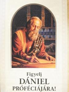 Figyelj Dániel próféciájára [antikvár]