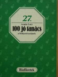 Armin Lutz - 100 jó tanács a biokertészeknek [antikvár]