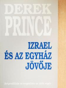 Derek Prince - Izrael és az Egyház jövője [antikvár]