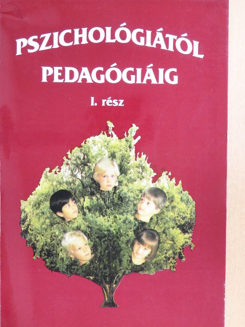 Bíró Antalné - Pszichológiától Pedagógiáig I. (töredék) [antikvár]