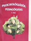 Bíró Antalné - Pszichológiától Pedagógiáig I. (töredék) [antikvár]