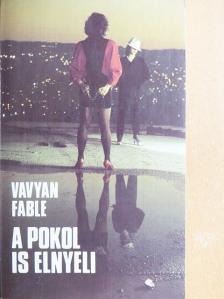 Vavyan Fable - A pokol is elnyeli [antikvár]