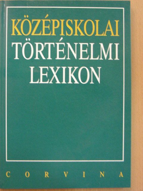 Bihari Péter - Középiskolai történelmi lexikon [antikvár]