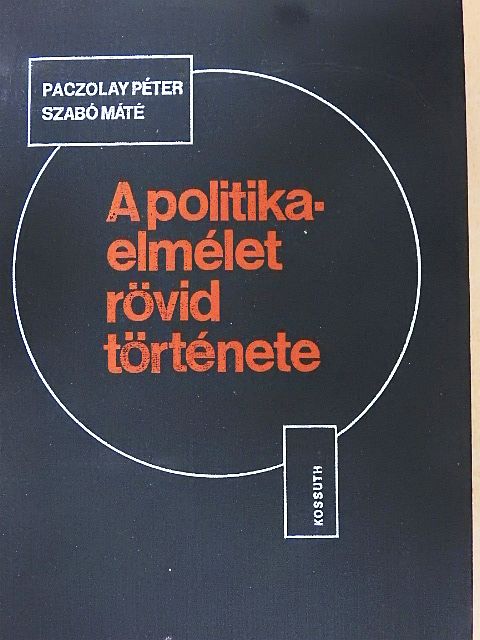 Paczolay Péter - A politikaelmélet rövid története [antikvár]