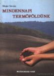 MAJOR ISTVÁN - Mindennapi termőföldünk [antikvár]