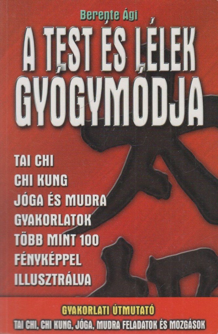 Berente Ági - A test és lélek gyógymódja [antikvár]